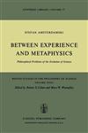 Between Experience and Metaphysics Philosophical Problems of the Evolution of Science,9027705682,9789027705686