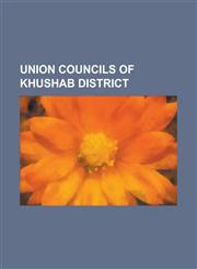 Union Councils of Khushab District Naushera, Rangpur, Punjab, Gunjial Janubi, Waheer, Padhrar, Adhi Kot, Khabaki, Botala, Rahdari, Quaidabad,1155725808,9781155725802