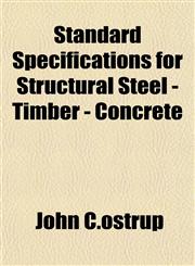 Standard Specifications for Structural Steel - Timber - Concrete,1153168278,9781153168274