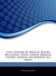 Articles On 11th-century Bc Biblical Rulers, including David, Samuel (biblical Figure), Samson, Ish-bosheth, Eli (bible),1242704744,9781242704741