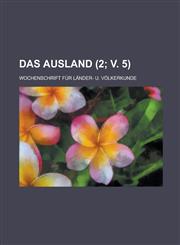Das Ausland; Wochenschrift Fur Lander- U. Volkerkunde (2; V. 5 ),1234547775,9781234547776