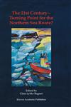 The 21st Century - Turning Point for the Northern Sea Route? Proceedings of the Northern Sea Route User Conference, Oslo, 18-20 November 1999,0792363655,9780792363651