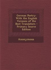 German Poetry With the English Versions of the Best Translators - Primary Source Edition,1295165872,9781295165872