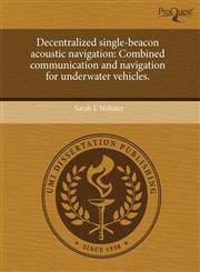 Decentralized single-beacon acoustic navigation Combined communication and navigation for underwater vehicles.,124460013X,9781244600133