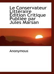 Le Conservateur Littéraire Edition Critique Publiée par Jules Marsan,1116123835,9781116123838