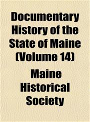 Documentary History of the State of Maine (Volume 14),1152238949,9781152238947