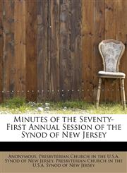 Minutes of the Seventy-First Annual Session of the Synod of New Jersey,1116158221,9781116158229
