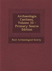 Archaeologia Cantiana, Volume 10,1289738386,9781289738389