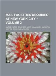 Mail Facilities Required at New York City (Volume 2),1150681241,9781150681240