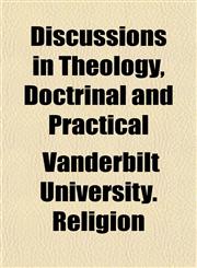 Discussions in Theology, Doctrinal and Practical,1152234250,9781152234253