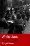 White Lives: The Interplay of Race, Class and Gender in Everyday Life,0415347122,9780415347129