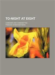 To-night at eight; Comedies and comediettas,1130953602,9781130953602