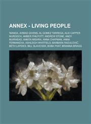 Annex - Living people 'Manda, Ahmad Givens, Al Gomez Tarrega, Alix Capper Murdoch, Amber Philpott, Andrew Stone, Andy Muirhead, Ankita Mishra, Anna Chapman, Anna Fermanova, Ashleigh Whitfield, Barbara Radulović, Beth Lapides, Bill Slavicsek, Boba Phat,1234760053,9781234760052