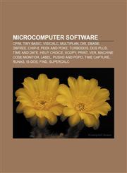 Microcomputer software CP|M, Tiny BASIC, VisiCalc, Multiplan, Dir, DBase, Dbfree, CHIP-8, PEEK and POKE, TurboDOS, DOS Plus, Time and date,115653285X,9781156532850