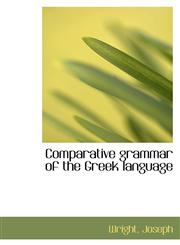 Comparative grammar of the Greek language,1113145919,9781113145918