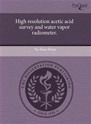High resolution acetic acid survey and water vapor radiometer.,1243556714,9781243556714
