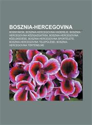 Bosznia-Hercegovina Bosnyakok, Bosznia-Hercegovina Hadereje, Bosznia-Hercegovina Kozigazgatasa, Bosznia-Hercegovina Kozlekedese,1232878936,9781232878933