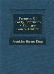 Farmers of Forty Centuries - Primary Source Edition,1293550310,9781293550311