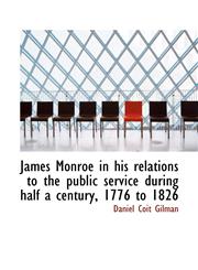 James Monroe in his relations to the public service during half a century, 1776 to 1826,1117332462,9781117332468