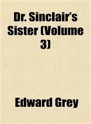Dr. Sinclair's Sister (Volume 3),1152889184,9781152889187