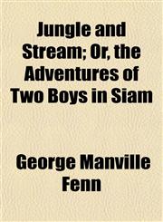 Jungle and Stream; Or, the Adventures of Two Boys in Siam,1154914658,9781154914658