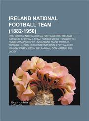 Ireland national football team (1882-1950) Pre-1950 IFA international footballers, Ireland national football team, Charlie Webb,1157068065,9781157068068