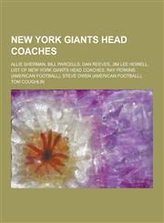 New York Giants Head Coaches Allie Sherman, Bill Parcells, Dan Reeves, Jim Lee Howell, List of New York Giants Head Coaches, Ray Perkins (American,1230484345,9781230484341