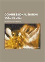 Congressional edition Volume 2823,1234224836,9781234224837