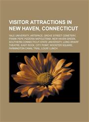 Visitor attractions in New Haven, Connecticut Yale University, Artspace, Grove Street Cemetery, Frank Pepe Pizzeria Napoletana,123318279X,9781233182794
