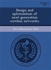 Design and optimization of next-generation wireless networks.,1243672617,9781243672612