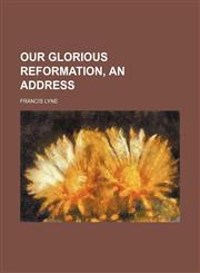 Our glorious Reformation, an address,1151361143,9781151361141