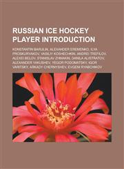 Russian ice hockey player Introduction Konstantin Barulin, Alexander Eremenko, Ilya Proskuryakov, Vasiliy Koshechkin, Andrei Trefilov,1233161946,9781233161942