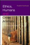 Ethics, Humans and Other Animals: An Introduction with Readings,0415212421,9780415212427