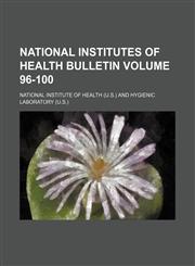 National Institutes of Health bulletin Volume 96-100,1130530426,9781130530421