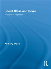 Social Class and Crime A Biosocial Approach,0415883474,9780415883474