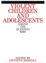 Violent Children and Adolescents Asking the Question Why? 1st Edition,1861561253,9781861561251