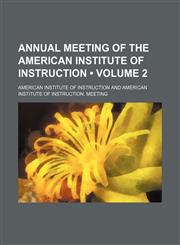 Annual meeting of the American Institute of Instruction (Volume 2),1154264882,9781154264883
