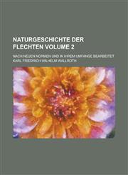 Naturgeschichte der Flechten; Nach neuen Normen und in ihrem Umfange bearbeitet Volume 2,1234356309,9781234356309