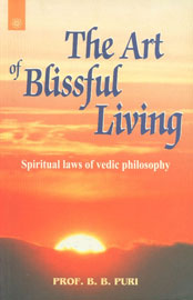 The Art of Blissful Living Spiritual Laws of Vedic Philosophy 1st Indian Edition,8178223074,9788178223070