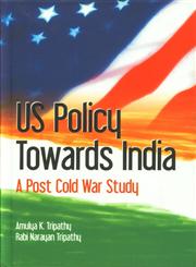 U.S. Policy Towards India A Post Cold War Study 1st Published,8184050410,9788184050417