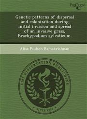 Genetic patterns of dispersal and colonization during initial invasion and spread of an invasive grass, Brachypodium sylvaticum.,1244657662,9781244657663