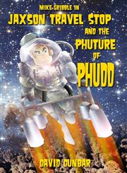 Mike Gribble in Jaxson Travel Stop and the Phuture of Phudd,1300295481,9781300295488