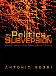 The Politics of Subversion A Manifesto for the Twenty-First Century,074563513X,9780745635132