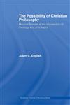 The Possibility of Christian Philosophy Maurice Blondel at the Intersection of Theology and Philosophy,0415541964,9780415541961