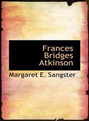 Frances Bridges Atkinson,1117485102,9781117485102