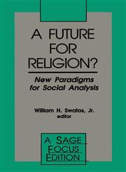 A Future for Religion? New Paradigms for Social Analysis,0803946767,9780803946767