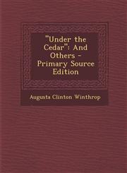 "Under the Cedar" And Others - Primary Source Edition,1293279277,9781293279274