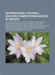 International football (soccer) competitions hosted by Mexico 1970 FIFA World Cup, 1986 FIFA World Cup, 1999 FIFA Confederations Cup,1157648916,9781157648918