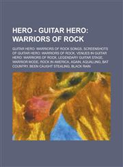 Hero - Guitar Hero Warriors of Rock: Guitar Hero: Warriors of Rock Songs, Screenshots of Guitar Hero: Warriors of Rock, Venues in Guitar,1234727005,9781234727000