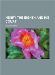 Henry the Eighth and his court,1152285432,9781152285439